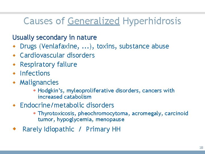 Causes of Generalized Hyperhidrosis Usually secondary in nature w Drugs (Venlafaxine, . . .