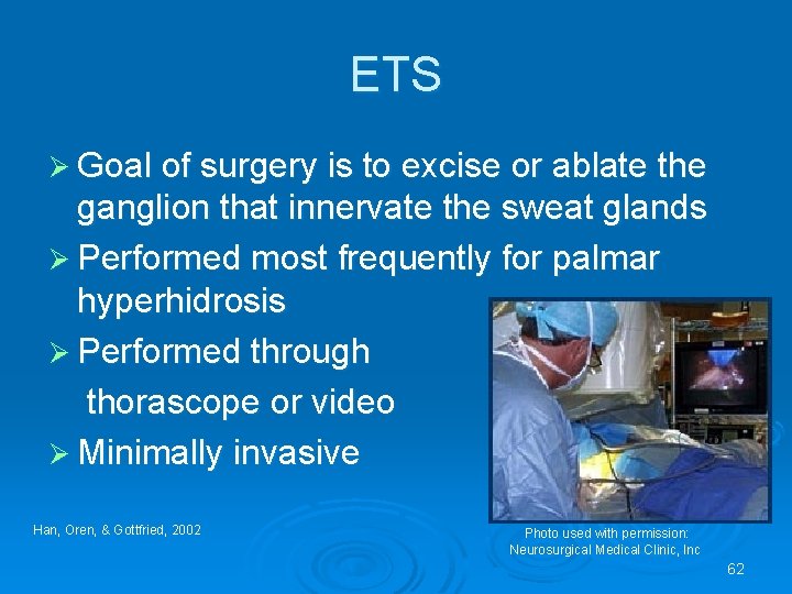 ETS Ø Goal of surgery is to excise or ablate the ganglion that innervate