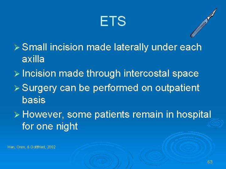 ETS Ø Small incision made laterally under each axilla Ø Incision made through intercostal