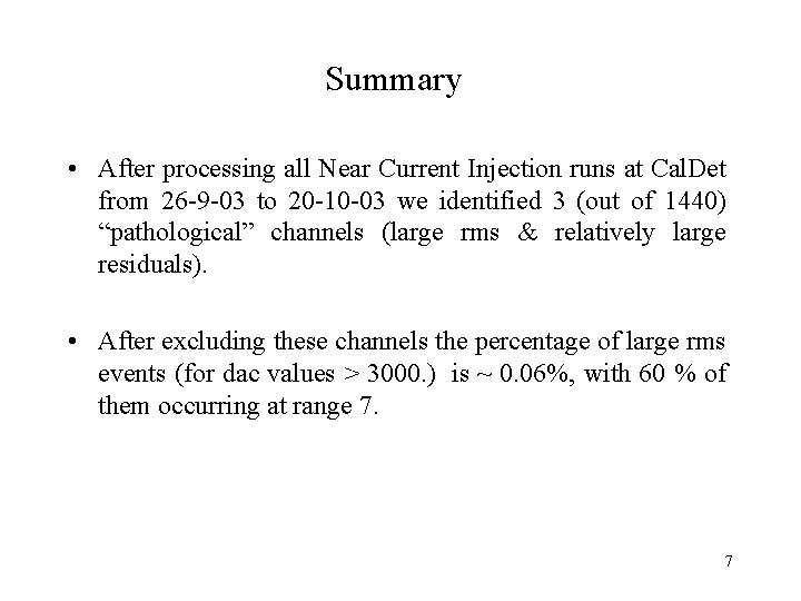 Summary • After processing all Near Current Injection runs at Cal. Det from 26
