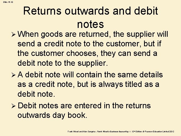 Slide 16. 10 Returns outwards and debit notes Ø When goods are returned, the