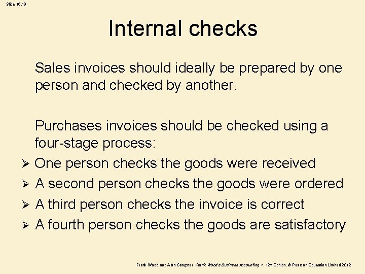 Slide 16. 19 Internal checks Sales invoices should ideally be prepared by one person