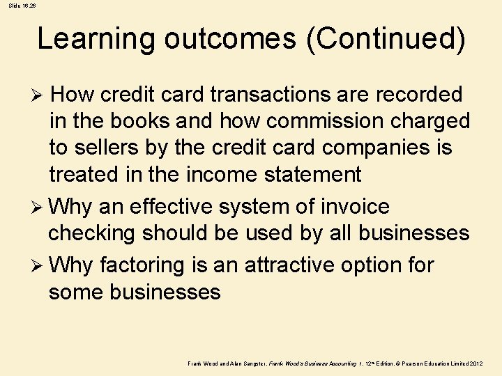 Slide 16. 26 Learning outcomes (Continued) How credit card transactions are recorded in the