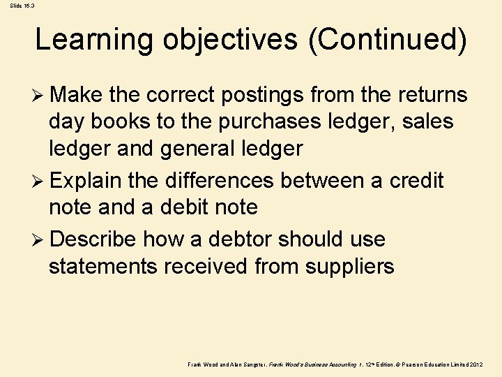 Slide 16. 3 Learning objectives (Continued) Ø Make the correct postings from the returns