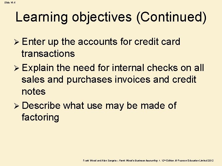 Slide 16. 4 Learning objectives (Continued) Ø Enter up the accounts for credit card