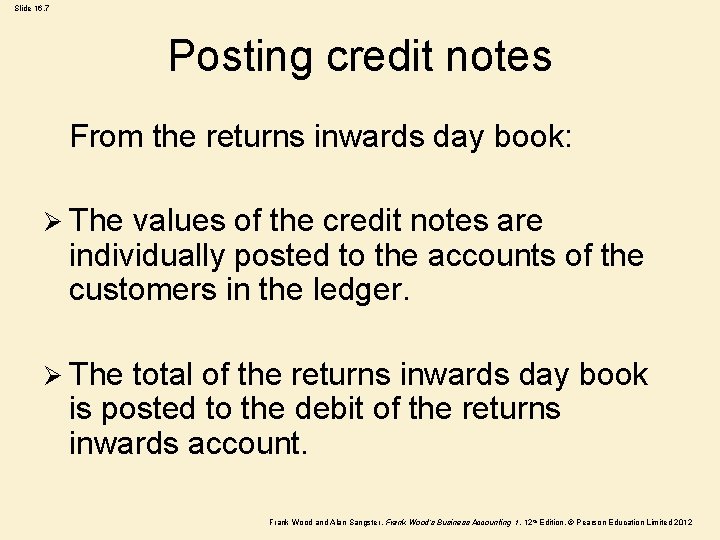 Slide 16. 7 Posting credit notes From the returns inwards day book: Ø The