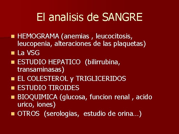 El analisis de SANGRE n n n n HEMOGRAMA (anemias , leucocitosis, leucopenia, alteraciones