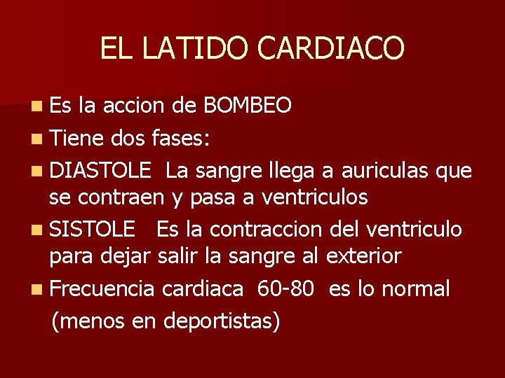 EL LATIDO CARDIACO n Es la accion de BOMBEO n Tiene dos fases: n