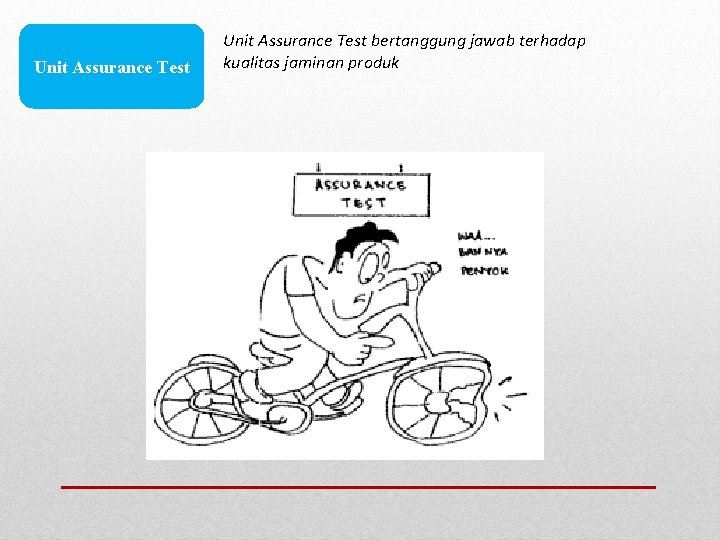 Unit Assurance Test bertanggung jawab terhadap kualitas jaminan produk 
