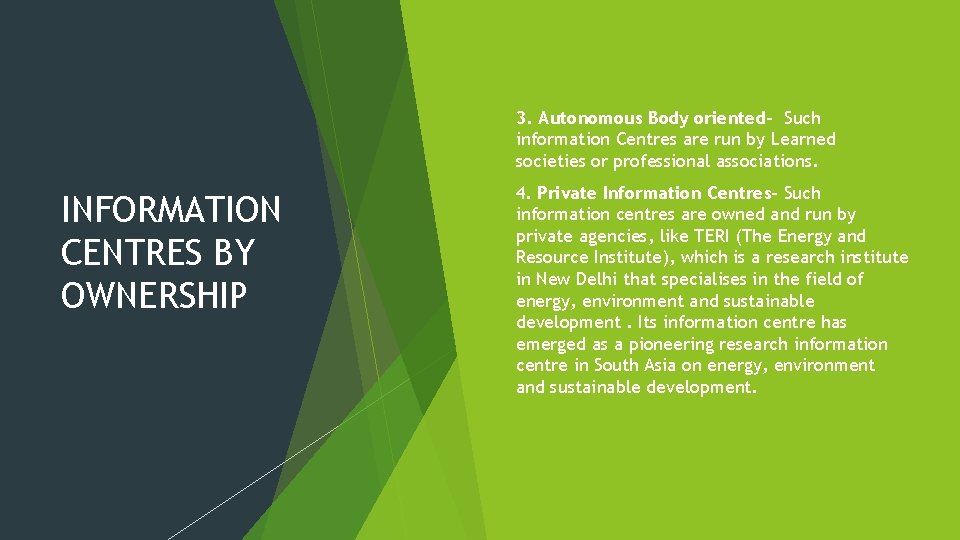 INFORMATION CENTRES BY OWNERSHIP 3. Autonomous Body oriented- Such information Centres are run by INFORMATION CENTRES BY OWNERSHIP 3. Autonomous Body oriented- Such information Centres are run by