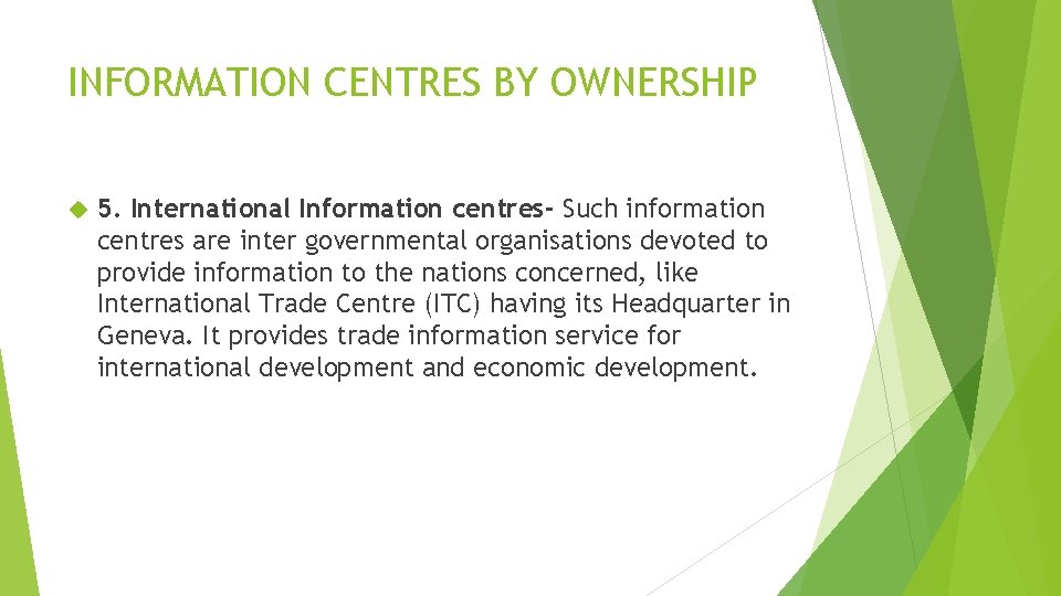 INFORMATION CENTRES BY OWNERSHIP 5. International Information centres- Such information centres are inter governmental INFORMATION CENTRES BY OWNERSHIP 5. International Information centres- Such information centres are inter governmental