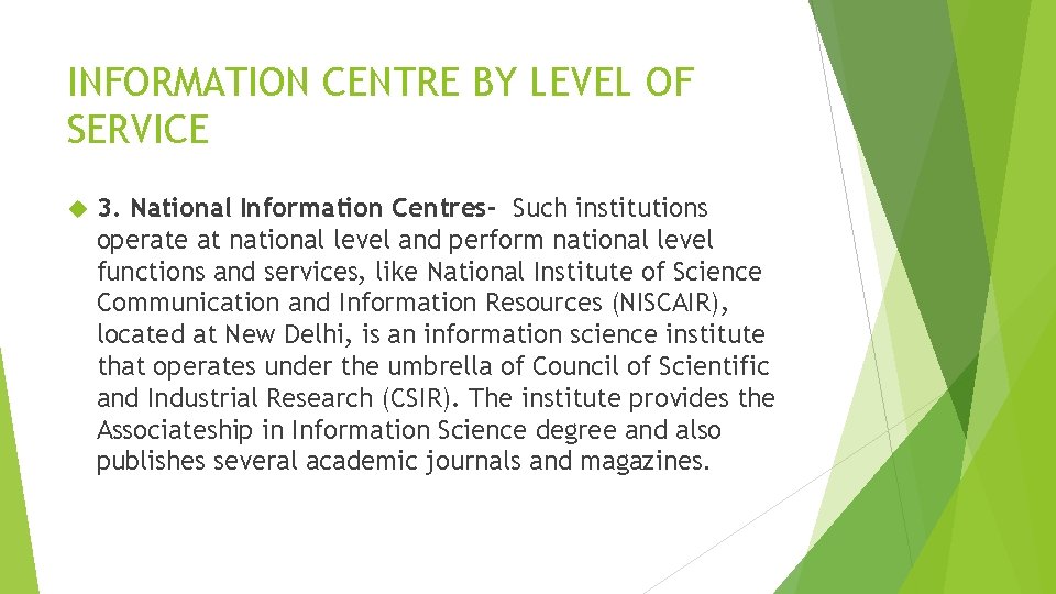 INFORMATION CENTRE BY LEVEL OF SERVICE 3. National Information Centres- Such institutions operate at INFORMATION CENTRE BY LEVEL OF SERVICE 3. National Information Centres- Such institutions operate at