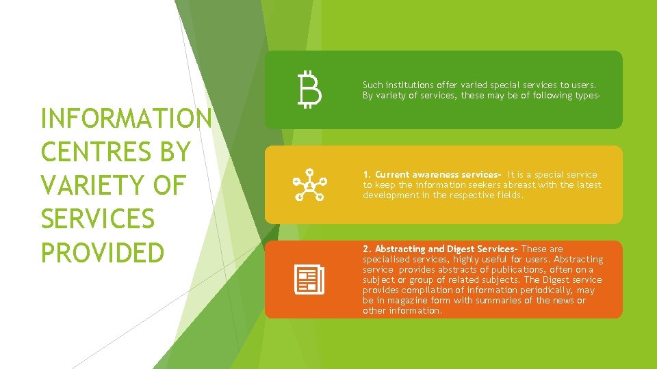 Such institutions offer varied special services to users. By variety of services, these may Such institutions offer varied special services to users. By variety of services, these may