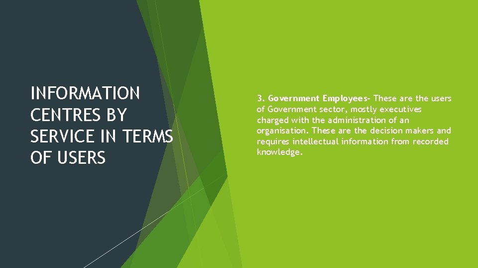 INFORMATION CENTRES BY SERVICE IN TERMS OF USERS 3. Government Employees- These are the INFORMATION CENTRES BY SERVICE IN TERMS OF USERS 3. Government Employees- These are the