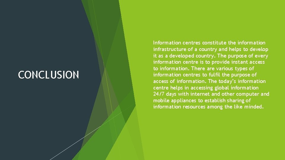 CONCLUSION Information centres constitute the information infrastructure of a country and helps to CONCLUSION Information centres constitute the information infrastructure of a country and helps to