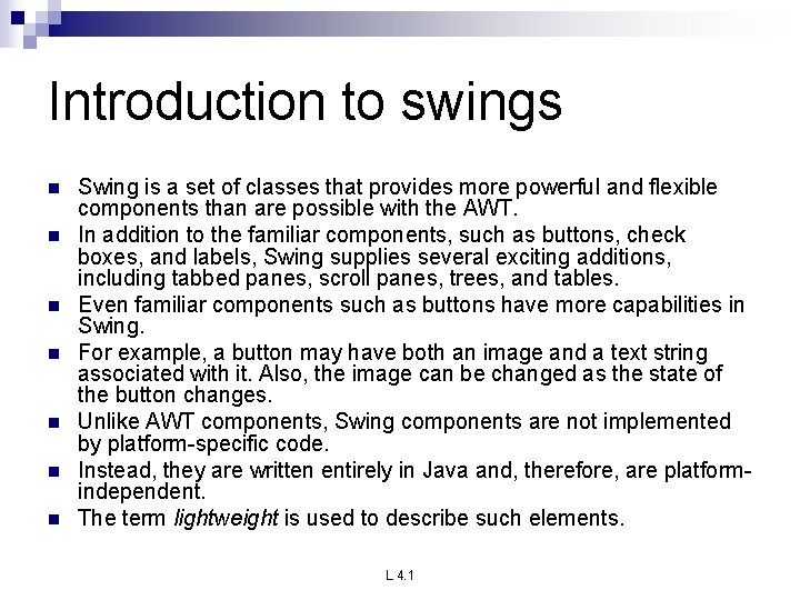 Introduction to swings n n n n Swing is a set of classes that Introduction to swings n n n n Swing is a set of classes that