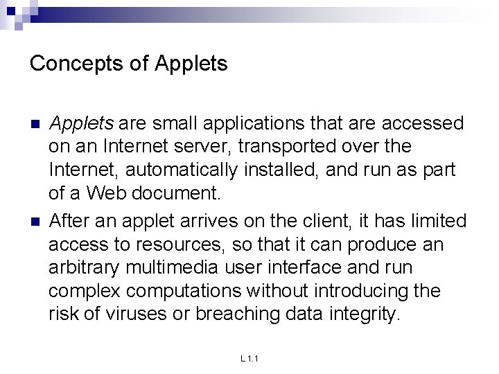 Concepts of Applets n n Applets are small applications that are accessed on an Concepts of Applets n n Applets are small applications that are accessed on an