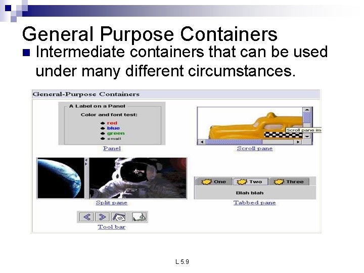 General Purpose Containers n Intermediate containers that can be used under many different circumstances. General Purpose Containers n Intermediate containers that can be used under many different circumstances.