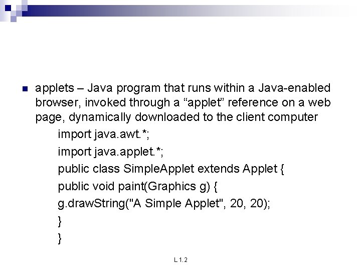 n applets – Java program that runs within a Java-enabled browser, invoked through a n applets – Java program that runs within a Java-enabled browser, invoked through a
