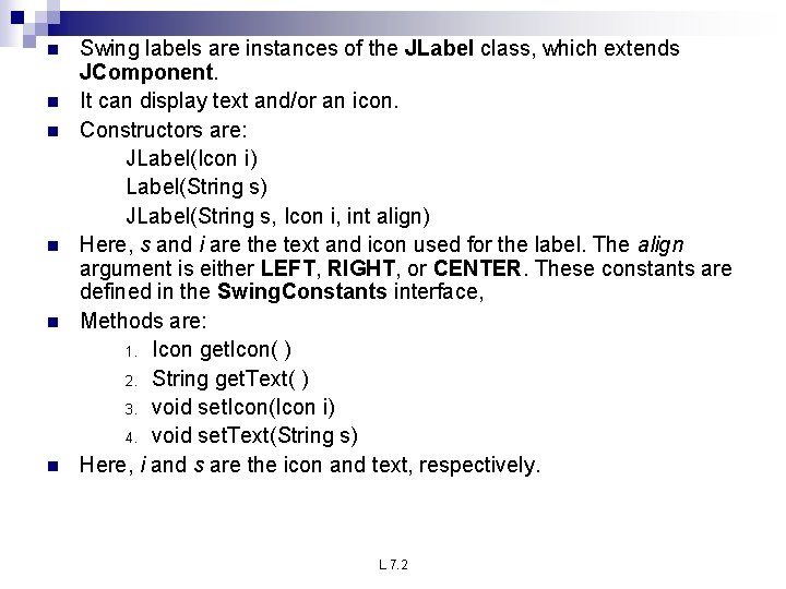 n n n Swing labels are instances of the JLabel class, which extends JComponent. n n n Swing labels are instances of the JLabel class, which extends JComponent.