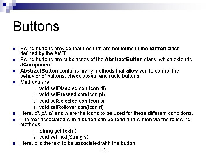 Buttons n n n n Swing buttons provide features that are not found in Buttons n n n n Swing buttons provide features that are not found in