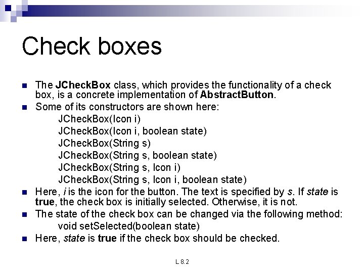 Check boxes n n n The JCheck. Box class, which provides the functionality of Check boxes n n n The JCheck. Box class, which provides the functionality of