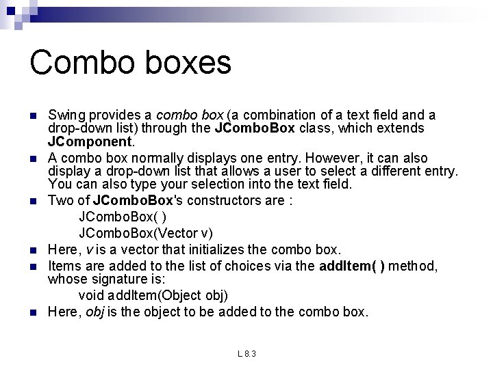 Combo boxes n n n Swing provides a combo box (a combination of a Combo boxes n n n Swing provides a combo box (a combination of a