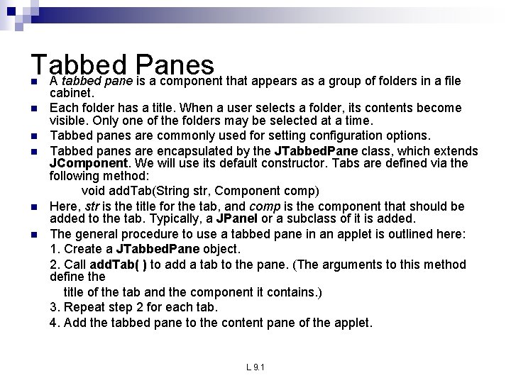 Tabbed Panes A tabbed pane is a component that appears as a group of Tabbed Panes A tabbed pane is a component that appears as a group of