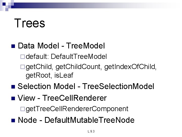 Trees n Data Model - Tree. Model ¨ default: Default. Tree. Model ¨ get. Trees n Data Model - Tree. Model ¨ default: Default. Tree. Model ¨ get.