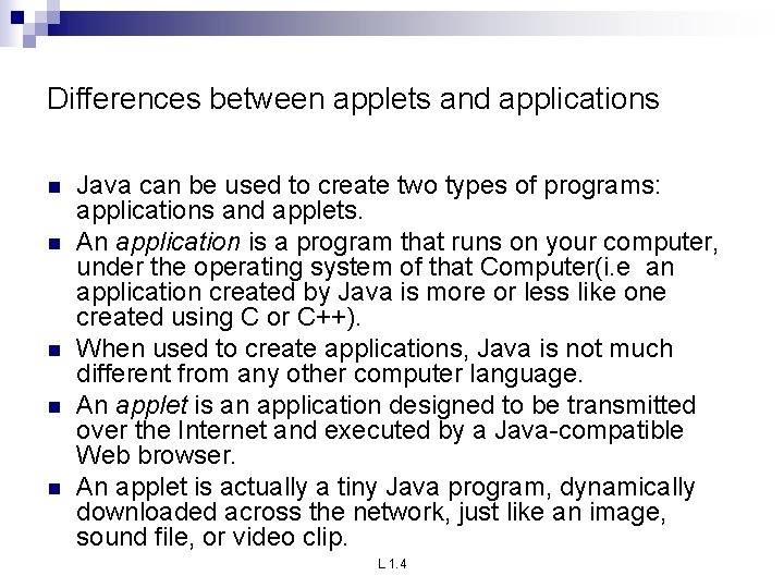 Differences between applets and applications n n n Java can be used to create Differences between applets and applications n n n Java can be used to create