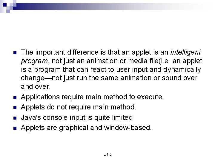 n n n The important difference is that an applet is an intelligent program, n n n The important difference is that an applet is an intelligent program,