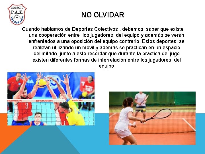 NO OLVIDAR Cuando hablamos de Deportes Colectivos , debemos saber que existe una cooperación