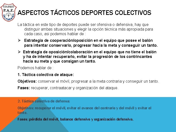 ASPECTOS TÁCTICOS DEPORTES COLECTIVOS La táctica en este tipo de deportes puede ser ofensiva