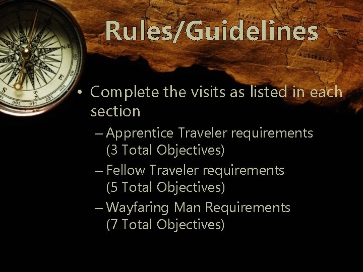 Rules/Guidelines • Complete the visits as listed in each section – Apprentice Traveler requirements