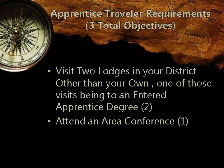 Apprentice Traveler Requirements (3 Total Objectives) • Visit Two Lodges in your District Other