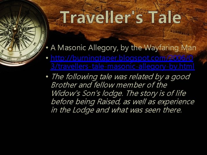 Traveller's Tale • A Masonic Allegory, by the Wayfaring Man • http: //burningtaper. blogspot.