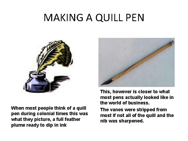 MAKING A QUILL PEN When most people think of a quill pen during colonial