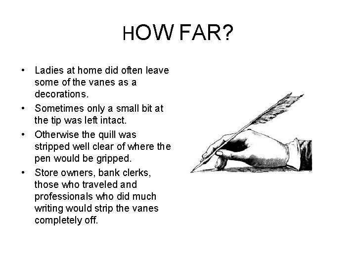 HOW FAR? • Ladies at home did often leave some of the vanes as