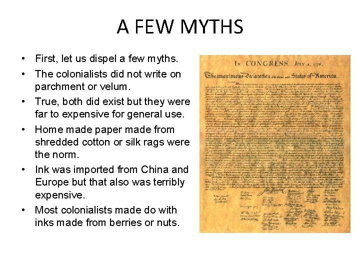 A FEW MYTHS • First, let us dispel a few myths. • The colonialists