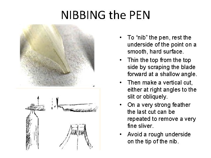 NIBBING the PEN • To “nib” the pen, rest the underside of the point