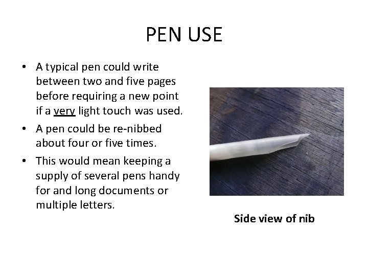 PEN USE • A typical pen could write between two and five pages before