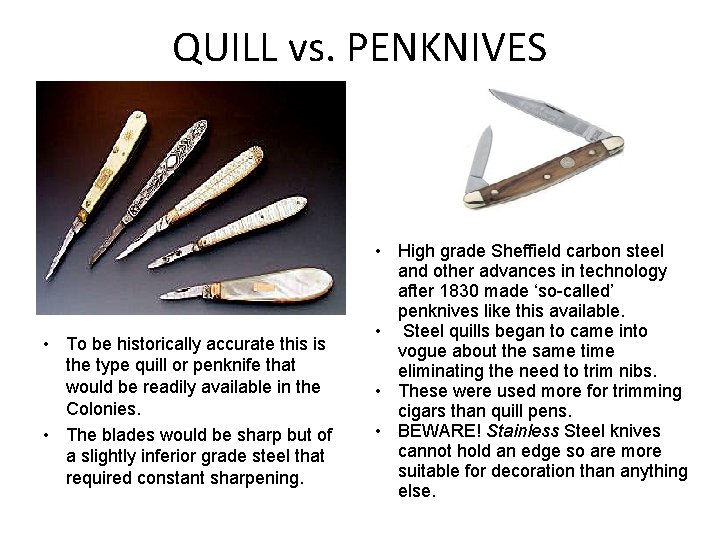 QUILL vs. PENKNIVES • To be historically accurate this is the type quill or