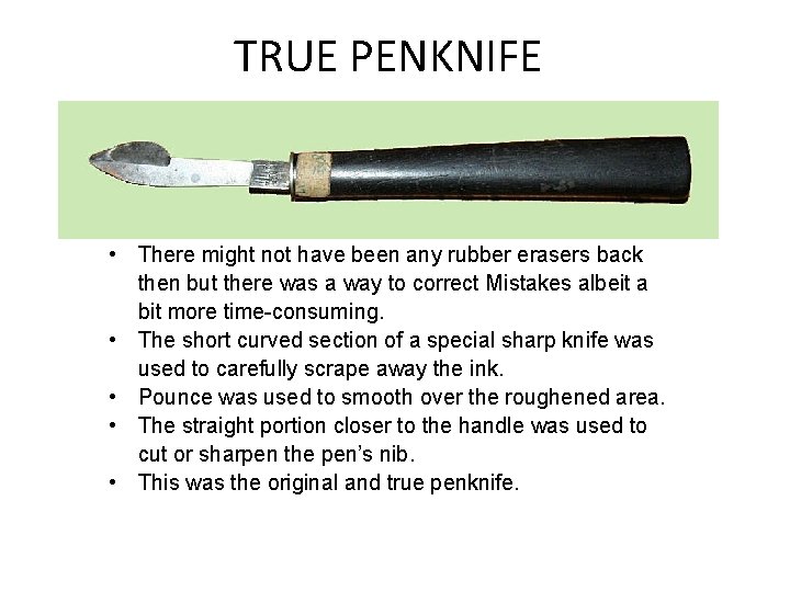 TRUE PENKNIFE • There might not have been any rubber erasers back then but