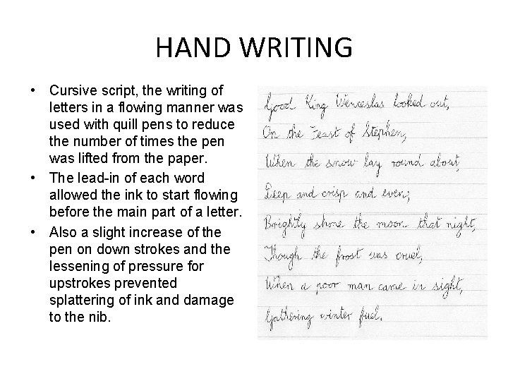 HAND WRITING • Cursive script, the writing of letters in a flowing manner was