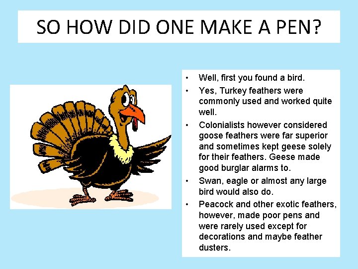 SO HOW DID ONE MAKE A PEN? • • • Well, first you found