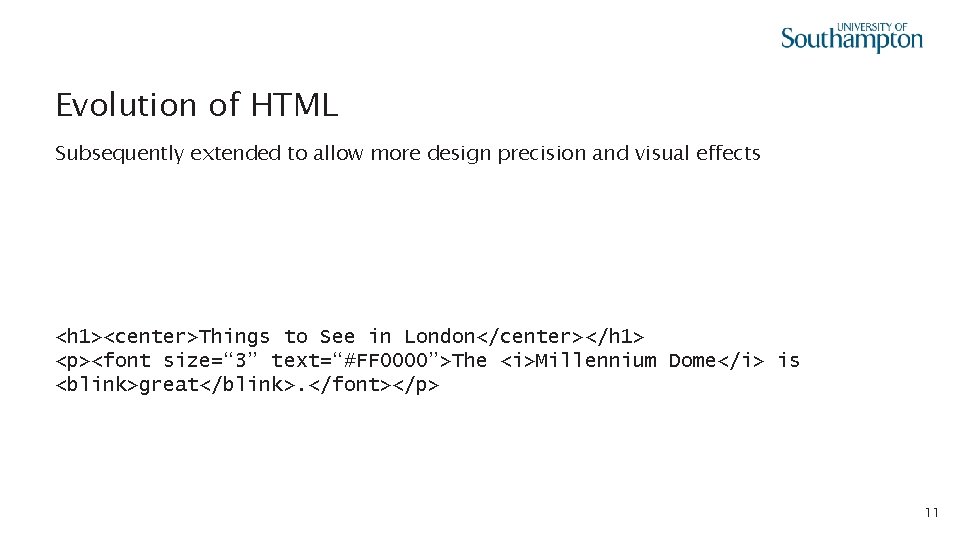 Evolution of HTML Subsequently extended to allow more design precision and visual effects <h
