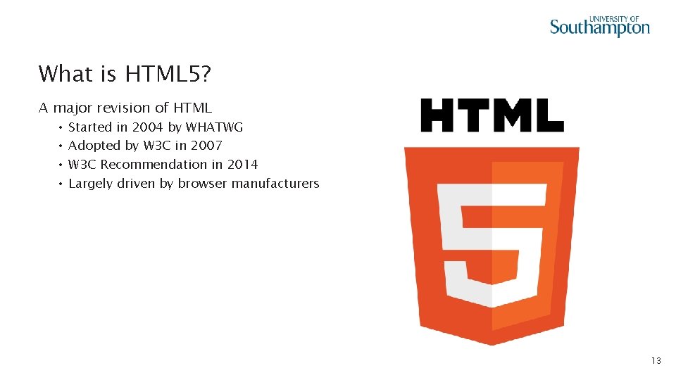 What is HTML 5? A major revision of HTML • • Started in 2004