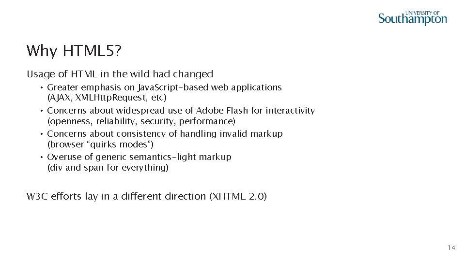 Why HTML 5? Usage of HTML in the wild had changed • Greater emphasis