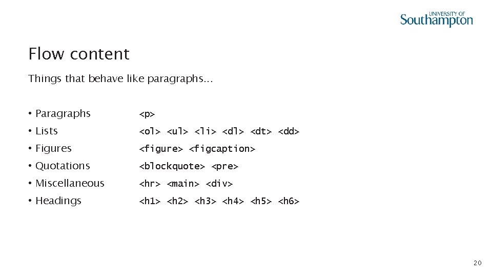 Flow content Things that behave like paragraphs. . . • Paragraphs <p> • Lists