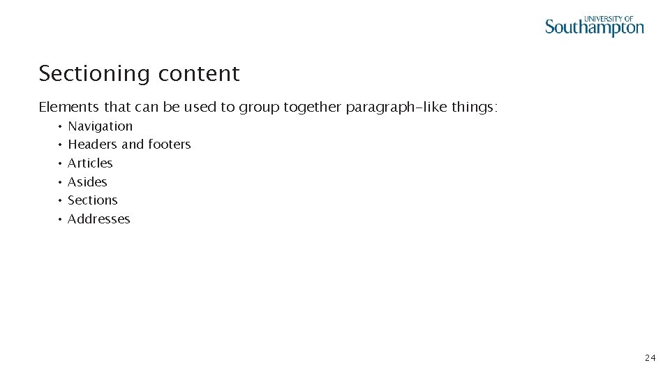 Sectioning content Elements that can be used to group together paragraph-like things: • •